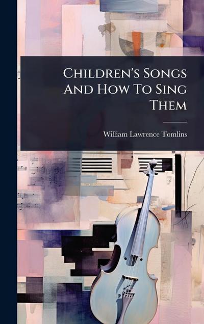 Children’s Songs And How To Sing Them