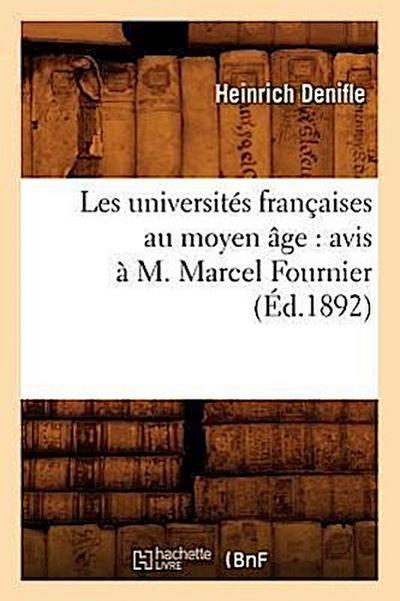 Les Universités Françaises Au Moyen Âge: Avis À M. Marcel Fournier, (Éd.1892)