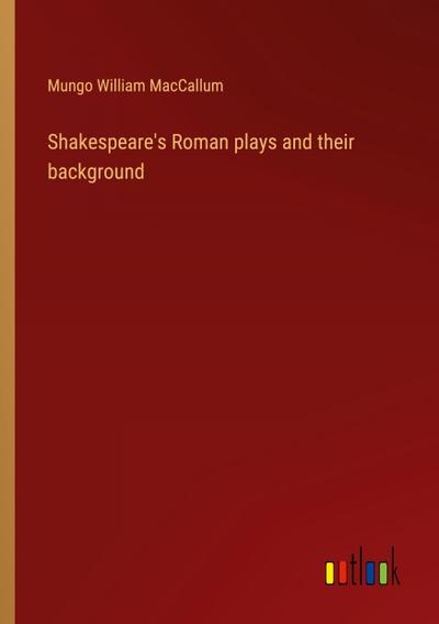 Shakespeare’s Roman plays and their background