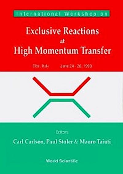 Exclusive Reactions Of High Momentum Transfer, Proceedings Of The International Workshop