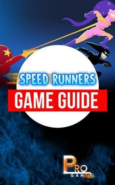 Speed Runners Game Guide