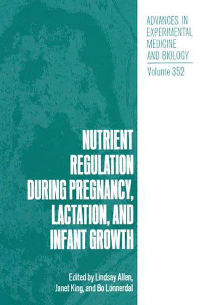 Nutrient Regulation during Pregnancy, Lactation, and Infant Growth