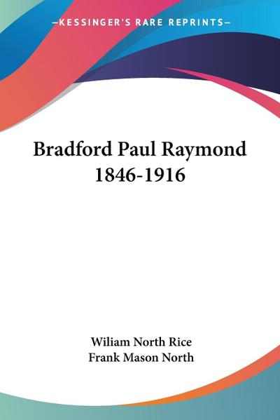 Bradford Paul Raymond 1846-1916
