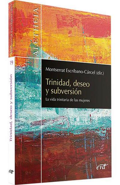 Trinidad, deseo y subversión : la vida trinitaria de las mujeres