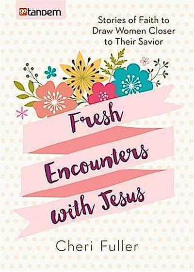 Fresh Encounters with Jesus