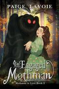 I’m Engaged to Mothman (Mothman in Love, #2)