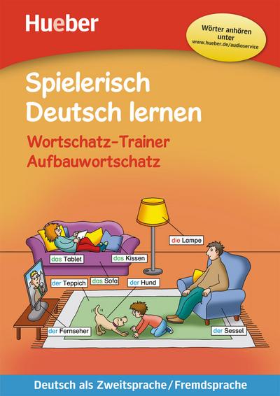 Wortschatz-Trainer – Aufbauwortschatz – neue Geschichten: Deutsch als Zweitsprache / Fremdsprache / Buch mit MP3-Download (Spielerisch Deutsch lernen)