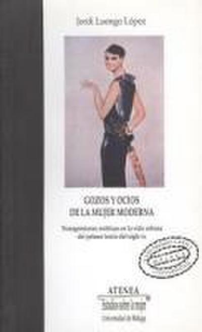 Gozos y ocios de la mujer moderna : transgresiones estéticas en la vida urbana del primer tercio del siglo XX