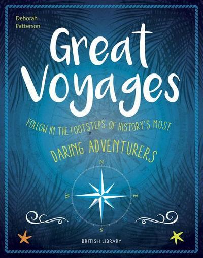 Great Voyages: Daring Adventurers from James Cook to Gertrude Bell