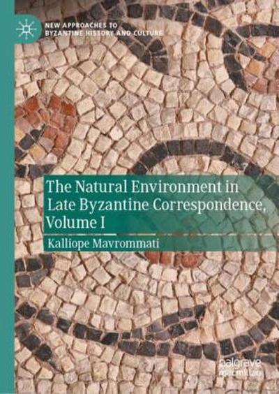 The Natural Environment in Late Byzantine Correspondence, m. 2 Buch