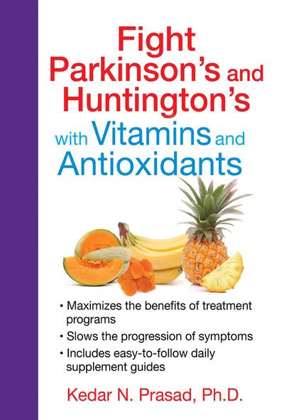 Fight Parkinson’s and Huntington’s with Vitamins and Antioxidants