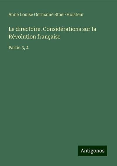 Le directoire. Considérations sur la Révolution française