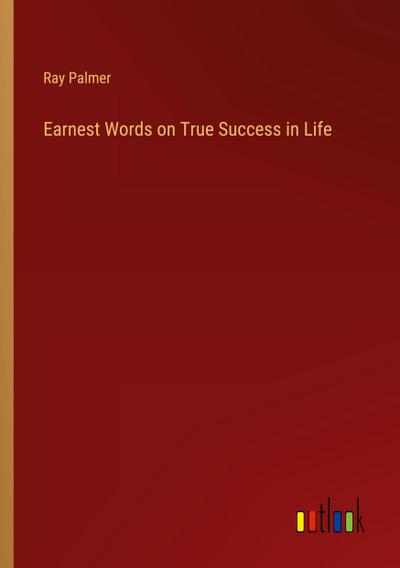 Earnest Words on True Success in Life