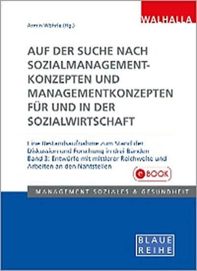 Auf der Suche nach Sozialmanagementkonzepten und Managementkonzepten für und in der Sozialwirtschaft Band 3