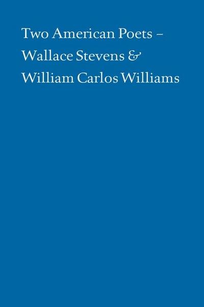 Klein, A: Two American Poets - Wallace Stevens and William C