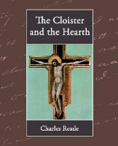 The Cloister and the Hearth - Charles Reade