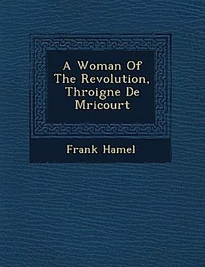 A Woman of the Revolution, Th Roigne de M Ricourt