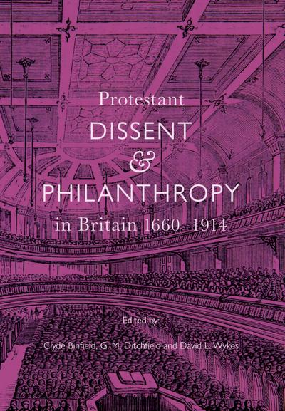 Protestant Dissent and Philanthropy in Britain, 1660-1914