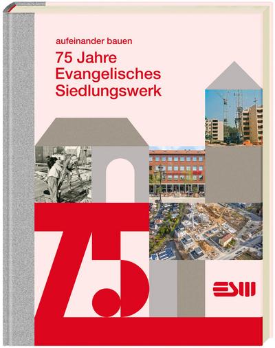 Narz, R: 75 Jahre Evangelisches Siedlungswerk