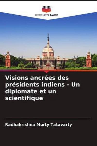 Visions ancrées des présidents indiens - Un diplomate et un scientifique