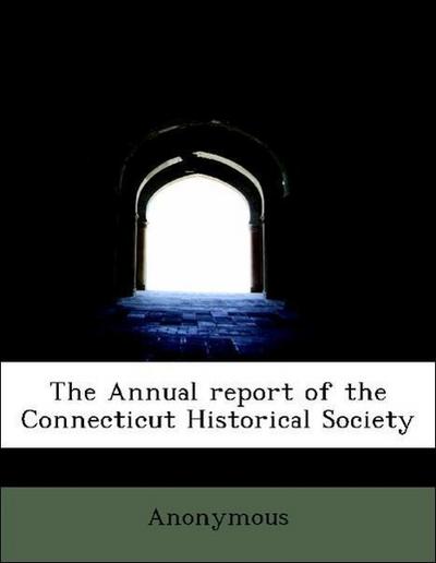 The Annual Report of the Connecticut Historical Society