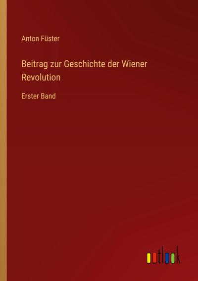 Beitrag zur Geschichte der Wiener Revolution