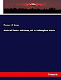 Works of Thomas Hill Green, Vol. II- Philosophical
