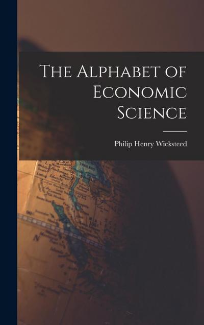 The Alphabet of Economic Science