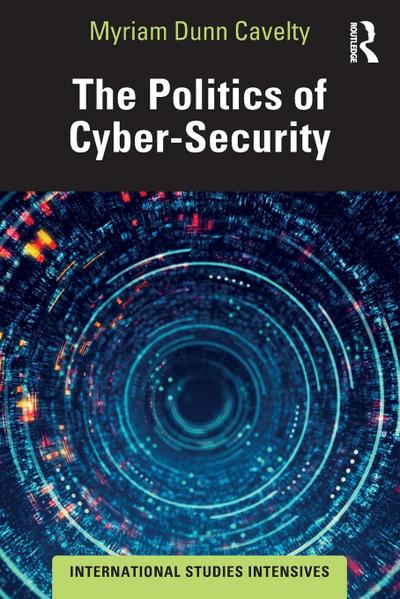 The Politics of Cyber-Security