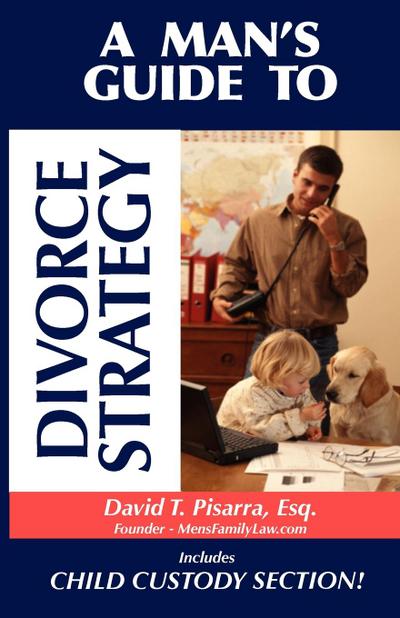 A Man’s Guide to Divorce Strategy