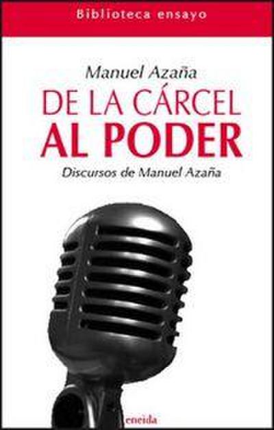 De la cárcel al poder : discursos de Manuel Azaña en "política"