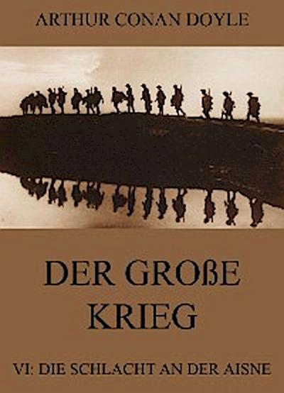 Der große Krieg - 6: Die Schlacht an der Aisne