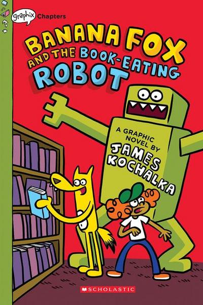 Banana Fox and the Book-Eating Robot: A Graphix Chapters Book (Banana Fox #2)