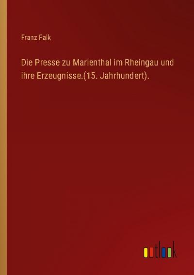 Die Presse zu Marienthal im Rheingau und ihre Erzeugnisse.(15. Jahrhundert).