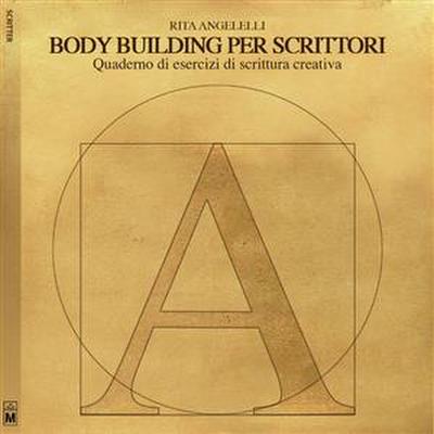 Body building per scrittori – Quaderno di esercizi di scrittura creativa