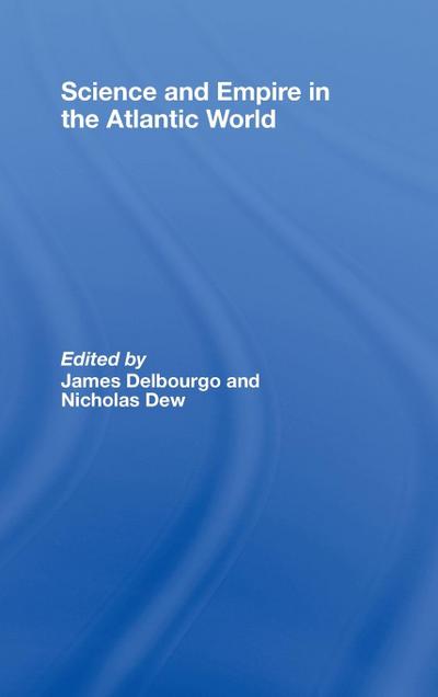 Science and Empire in the Atlantic World
