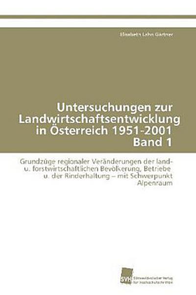 Untersuchungen zur Landwirtschaftsentwicklung in Österreich 1951-2001 Band 1