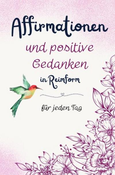 Affirmationen und positive Gedanken in Reimform - für jeden Tag