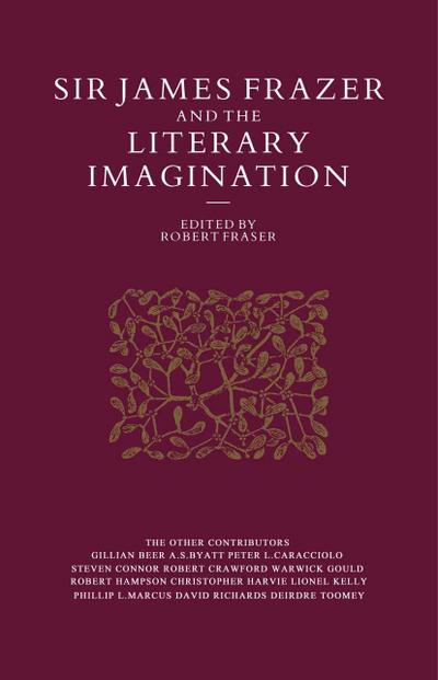 Sir James Frazer And The Literary Imagination