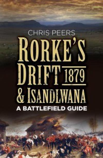 Rorke’s Drift & Isandlwana 1879