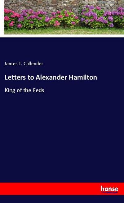 Letters to Alexander Hamilton