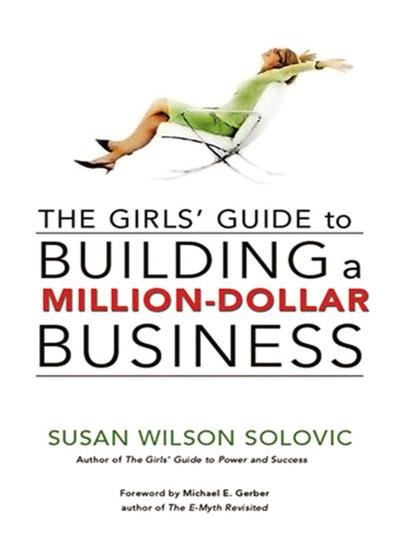 The Girls’ Guide to Building a Million-Dollar Business