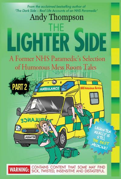 The Lighter Side 2: A Former NHS Paramedic’s Selection of Humorous Mess Room Tales