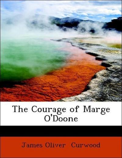 Curwood, J: Courage of Marge O’Doone