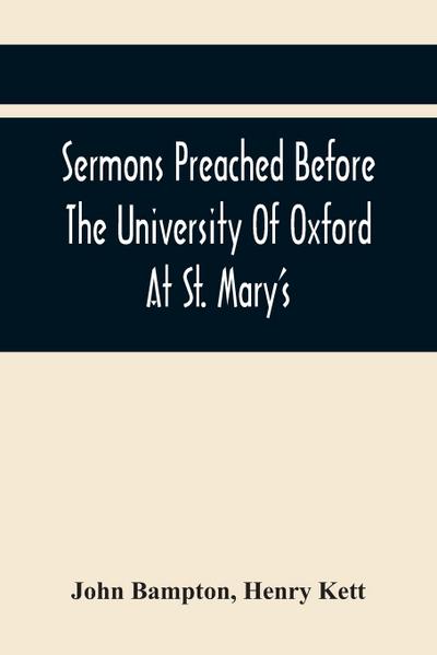 Sermons Preached Before The University Of Oxford At St. Mary’S, In The Year Mdccxc, At The Lecture Founded