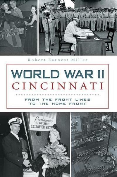 World War II Cincinnati:: From the Front Lines to the Home Front