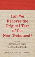 Can We Recover the Original Text of the New Testament?