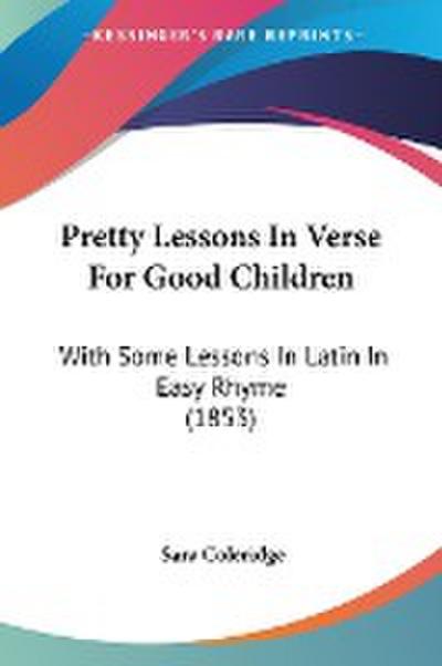Pretty Lessons In Verse For Good Children