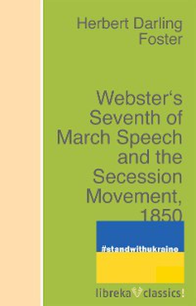 Webster’s Seventh of March Speech and the Secession Movement, 1850
