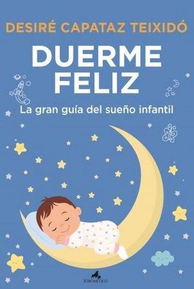 Duerme Feliz. La Gran Guia del Sueño Infantil